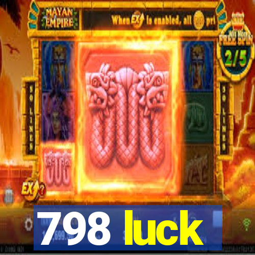 798 luck